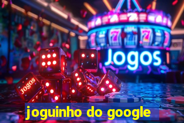 joguinho do google